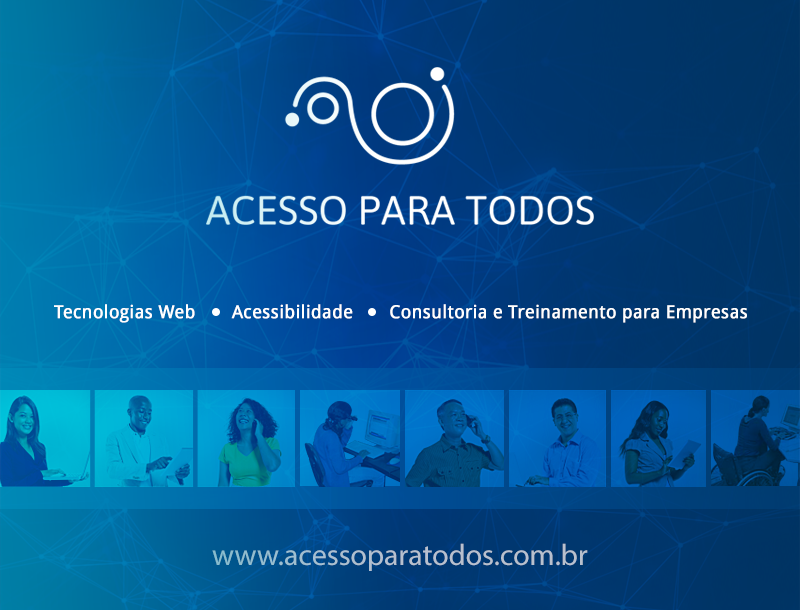 Acesso para Todos: Tecnologias Web, Acessibilidade, Consultoria e Treinamento para Empresas
